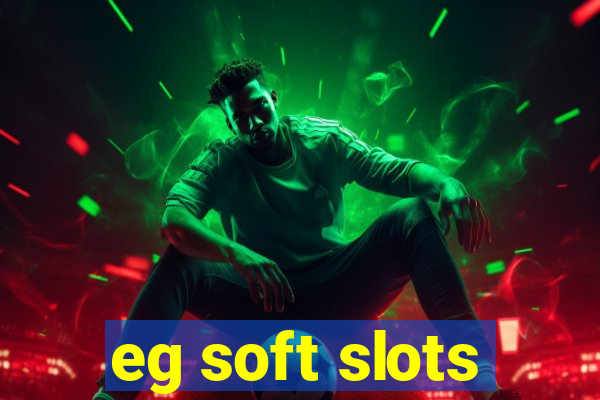 eg soft slots